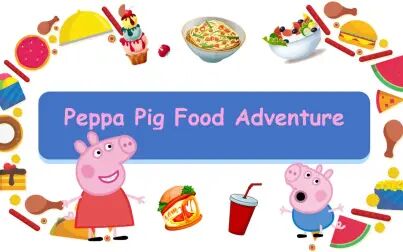 [图]Peppa Pig Food Adventure 微课视频