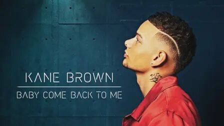 [图]Baby Come Back to Me (Audio) - Kane Brown