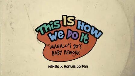 [图]This Is How We Do It (Mahalo’s 90’s Baby Rework / Visualizer) - 群星