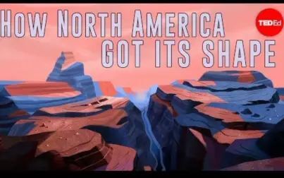 [图]【Ted-ED】北美是如何形成的 How North America Got Its Shape