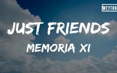 [图]Memoria XI - Just Friends(Lyrics)