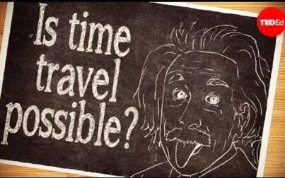 [图]【Ted-ED】穿越时空有可能成为现实吗 Is Time Travel Possible