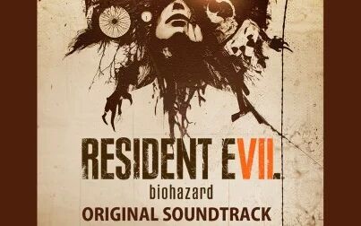 [图]RESIDENT EVIL 7《生化危机7》游戏原声音乐