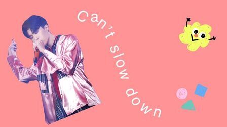 [图]歌曲推荐~Can’t slow down 和丞丞一起唱 砍手党砍手党