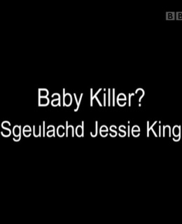 Baby Killer? Sgeulachd Jessie King