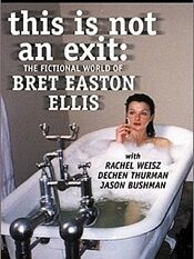 This Is Not an Exit: The Fictional World of Bret Easton Elli